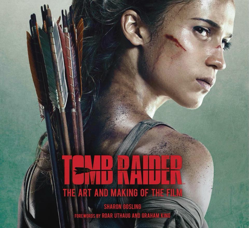 Tomb Raider 2018 the art & making of of the movie