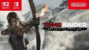 Tombraider Definitive Edition sur Switch et Switch 2